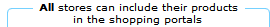 All stores can include their products in the shopping portals