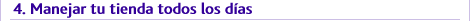 4. Manejar tu tienda todos los d�as