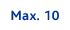 Max. 10