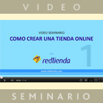 Cómo Crear Una Tienda Online (Video Seminario)