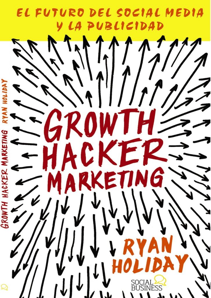 Growth Hacker Marketing: A Primer on the Future of PR, Marketing, and Advertising