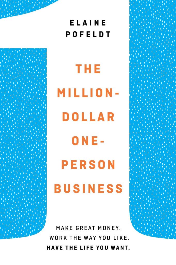 The Million-Dollar, One-Person Business: Make Great Money. Work the Way You Like. Have the Life You Want.