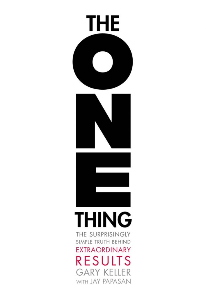 The ONE Thing: The Surprisingly Simple Truth Behind Extraordinary Results